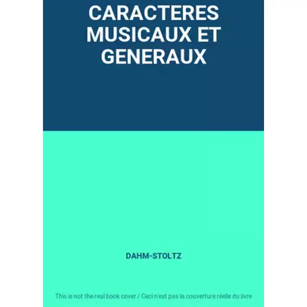CARACTERES MUSICAUX ET GENERAUX - DAHM-STOLTZ