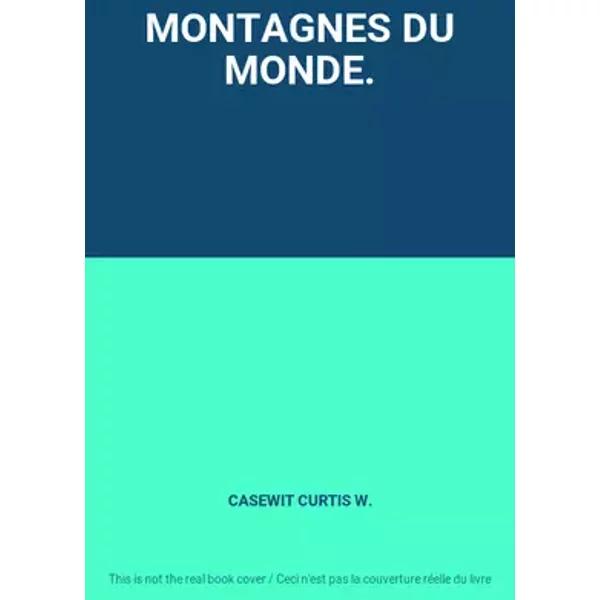 MONTAGNES DU MONDE. - CASEWIT CURTIS W.
