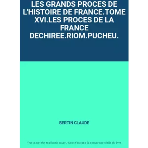 Les Grands Proces De L'histoire De France.Tome Xvi.Les Proces De La France Dechiree.Riom.Pucheu. - Bertin Claude-image