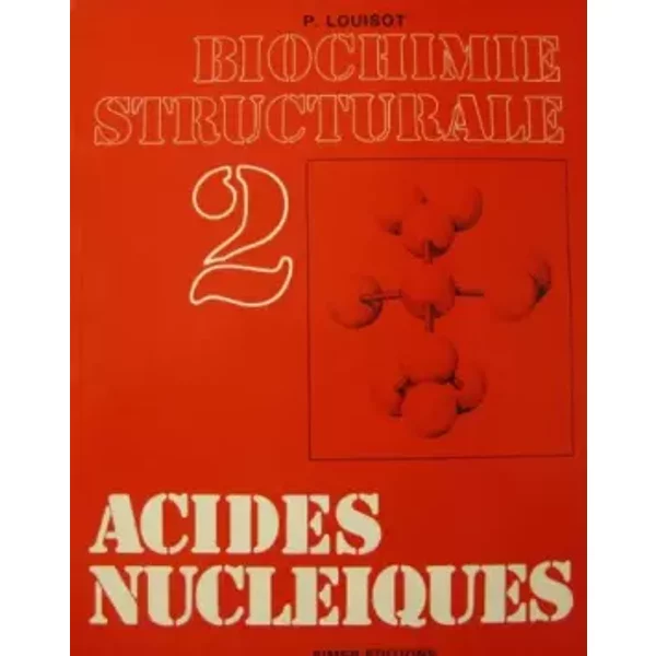 Biochimie structurale 2 - acides nucleiques - Pierre Louisot