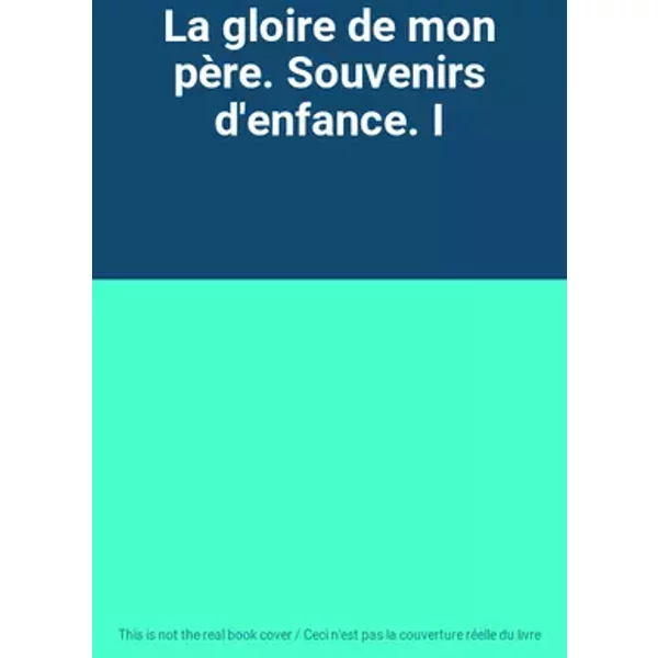 La gloire de mon père. Souvenirs d'enfance. I