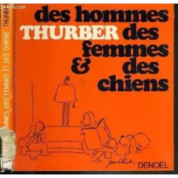 Des hommes des femmes & des chiens - THURBER JAMES