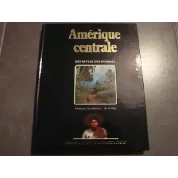 Des Pays Et Des Hommes AméRique Centrale Le Mexique, Le Guatemala, Les Antilles - Collectif-image