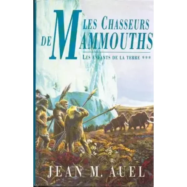Les Chasseurs De Mammouths,Les Enfants De La Terre. - Jean M. Auel-image
