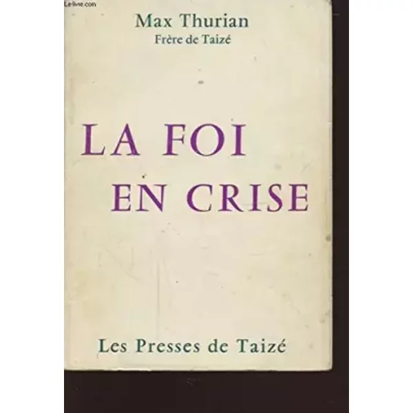 La Foi En Crise - Max Thurian Et Communauté De Taizé-image