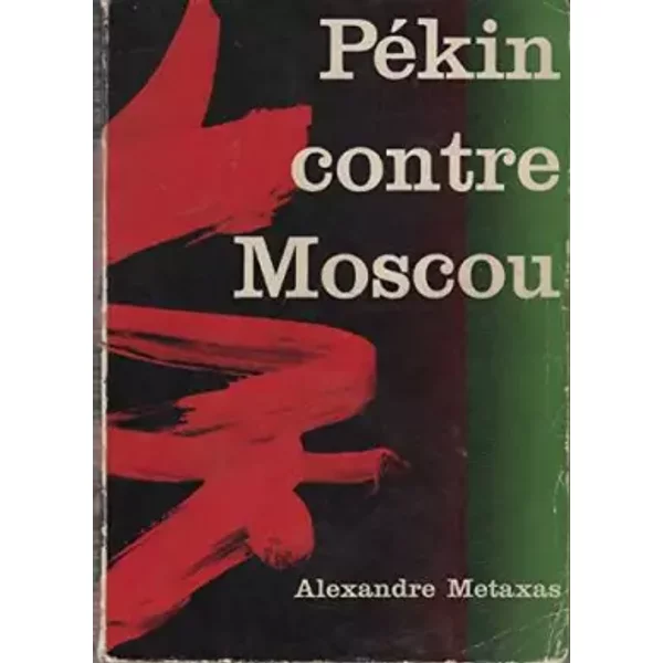 Pekin contre moscou - Alexandre Metaxas