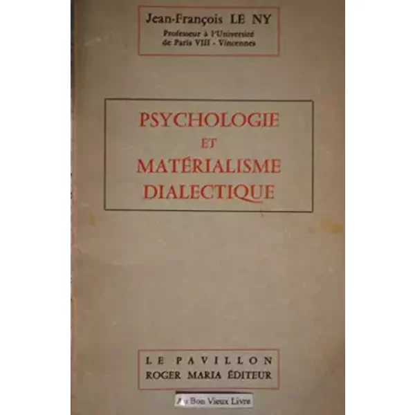 PSYCHOLOGIE ET MATERIALISME DIALECTIQUE - LE NY JEAN-FRANCOIS