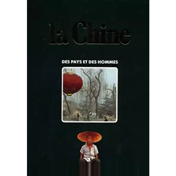 CHINE (LA). DES PAYS ET DES HOMMES - collectif