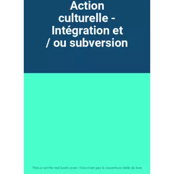 Action Culturelle - IntéGration Et / Ou Subversion-image