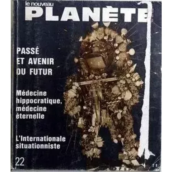 NOUVEAU PLANETE (LE) N° 22 du 01-05-1971 PASSE ET AVENIR DU FUTUR. MEDECINE HIPPOCRATIQUE - MEDICNE ETERNELLE. L'INTERNATIONALE SITUATIONNIS