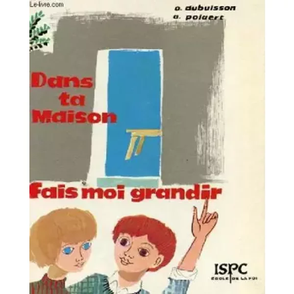 Dans Ta Maison Fais Moi Grandir - Andre Polaert Et Odile Dubuisson-image