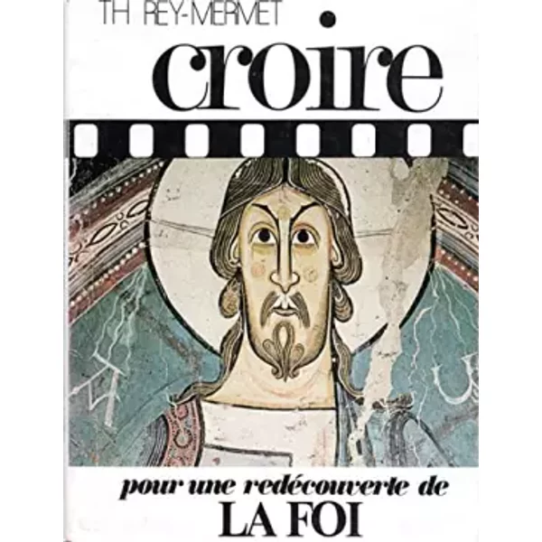 Croire - Vivre La Foi Dans Les Sacrements ** - Th. REY-MERMET-image