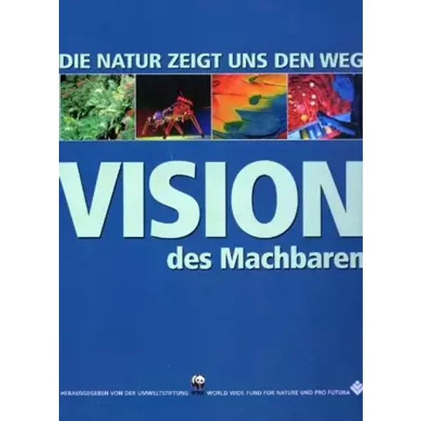 VISION des Machbaren - Die Natur zeigt uns den Weg (WWF und PRO FUTURA) - unbekannt