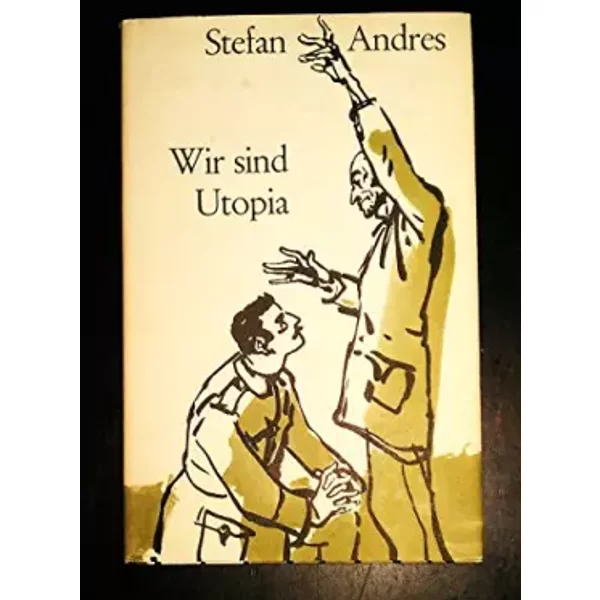 Wir Sind Utopia. - Stefan Andres-image