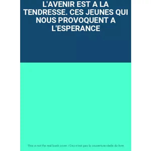 L'avenir Est A La Tendresse. Ces Jeunes Qui Nous Provoquent A L'esperance-image