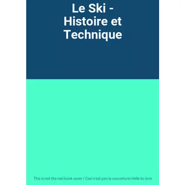 Le Ski - Histoire et Technique