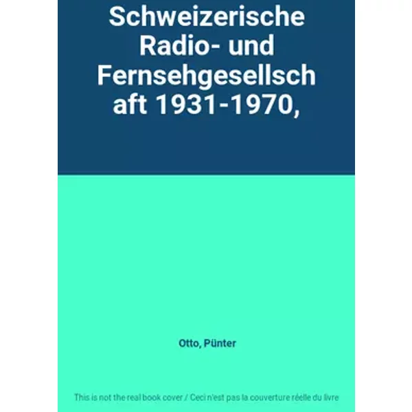 Schweizerische Radio- und Fernsehgesellschaft 1931-1970, - Otto, Pünter