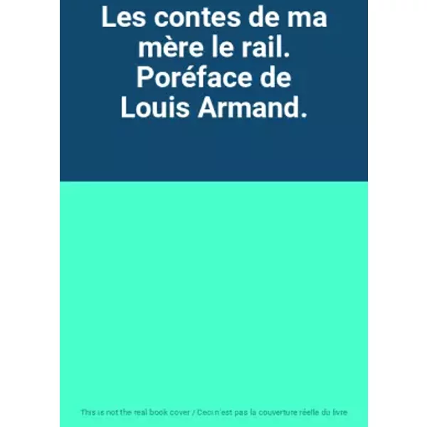 Les contes de ma mère le rail. Poréface de Louis Armand.