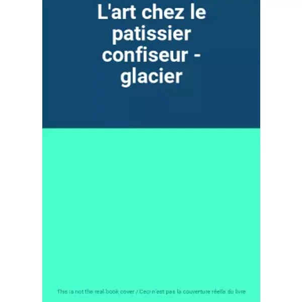 L'art chez le patissier confiseur - glacier