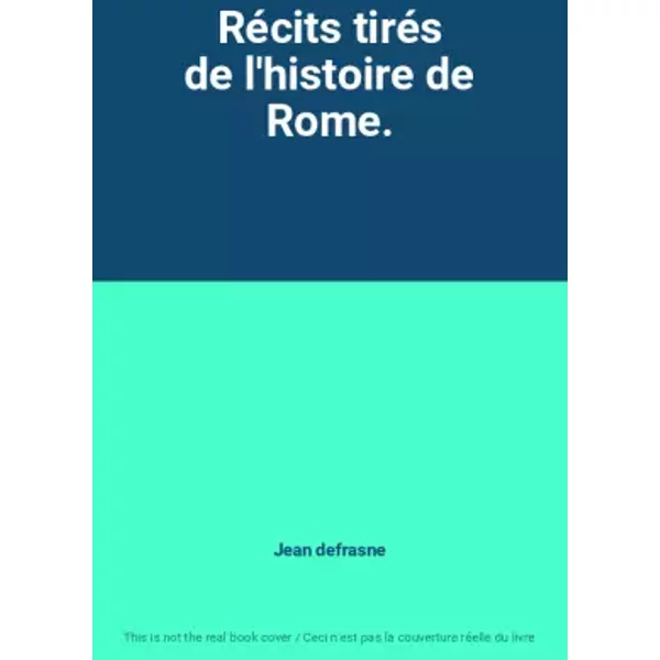 Récits tirés de l'histoire de Rome. - Jean defrasne