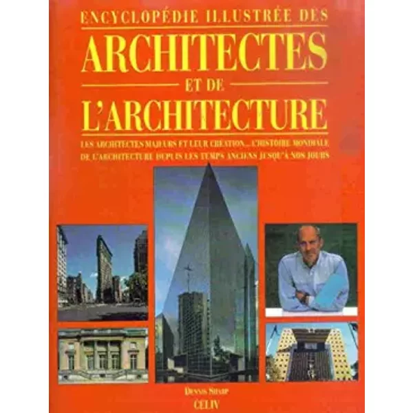EncyclopéDie IllustréE Des Architectes Et De L'architecture. Les Architectes Majeurs Et Leur CréAtion... L'histoire Mondial De L'architectur - Sharp-image