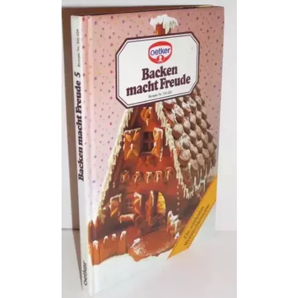 Backen macht Freude 5: Die schönsten Weihnachtsrezepte. Rezepte Nr. 341-420