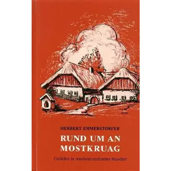 Rund um an Mostkruag - Gedichte in oberösterreichischer Mundart - Herbert Emmerstorfer