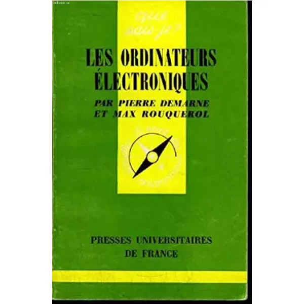 Les Ordinateurs Electroniques - PIERRE DEMARNE ET MAX ROUQUEROL