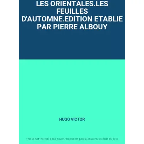Les Orientales.Les Feuilles D'automne.Edition Etablie Par Pierre Albouy - Hugo Victor-image