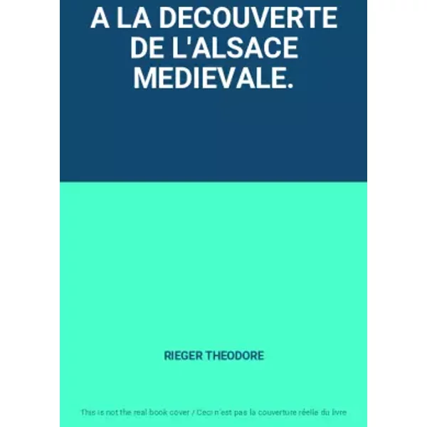 A La Decouverte De L'alsace Medievale. - Rieger Theodore-image