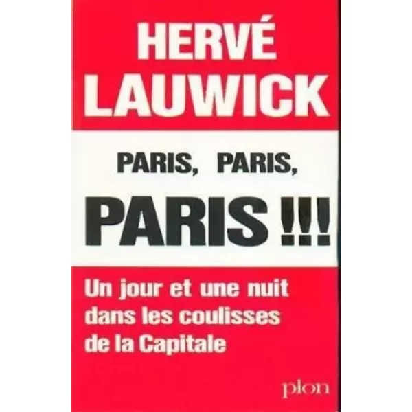 Paris, Paris, Paris!!! Un Jour Et Une Nuit Dans Les Coulisses De La Capitale - Lauwick Hervé-image