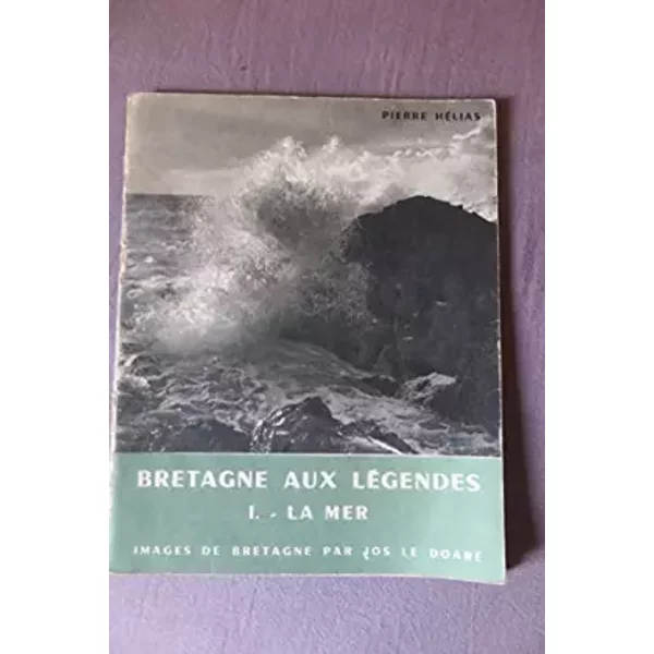 Bretagne AUX Legendes - I : LA Mer. - Helias Pierre-image