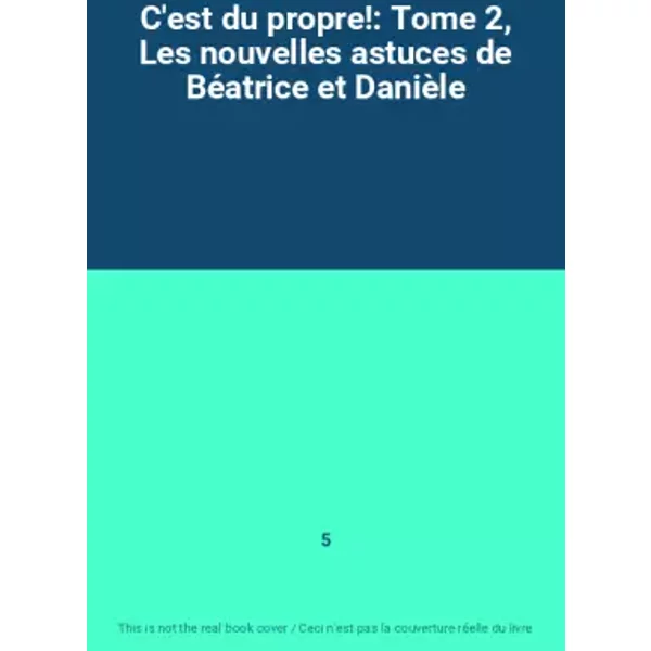 C'est Du Propre!: Tome 2, Les Nouvelles Astuces De BéAtrice Et DanièLe - 5-image