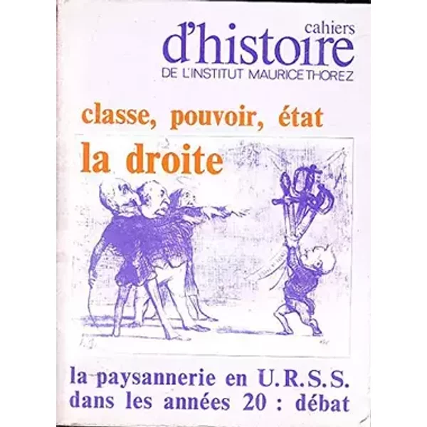 Cahiers d'histoire de l'institut Maurice Thorez n?20-21: Classe, pouvoir, Etat: la Droite - unknown author