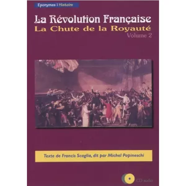 La Révolution Française: Volume 2 La Chute de la Royauté CD Audio