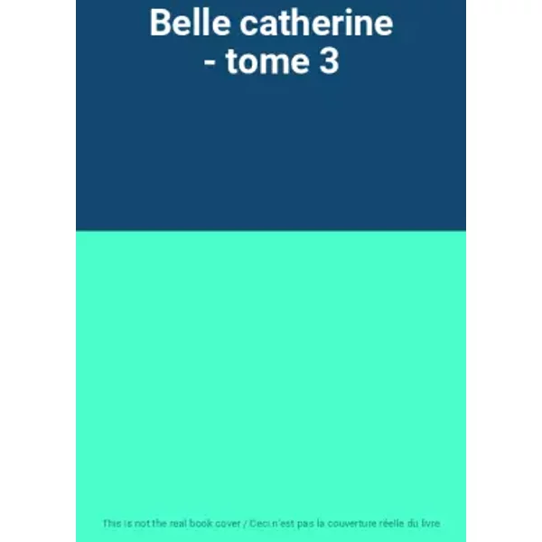 Belle catherine - tome 3