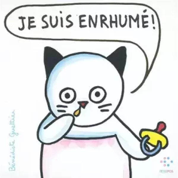 JE SUIS ENRHUME ! - DENEDICTE GUETTIER