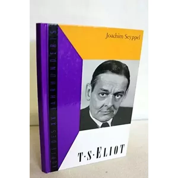 T. S. Eliot. Köpfe des XX. Jahrhunderts , Bd. 32 - Joachim Seyppel