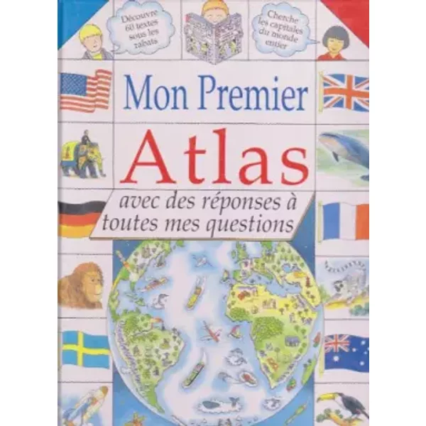 Mon Premier Atlas Avec Des Reponses A Toutes Mes Questions - Collectif-image