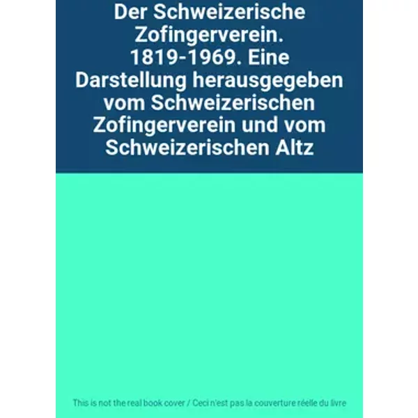Der Schweizerische Zofingerverein. 1819-1969. Eine Darstellung herausgegeben vom Schweizerischen Zofingerverein und vom Schweizerischen Altz