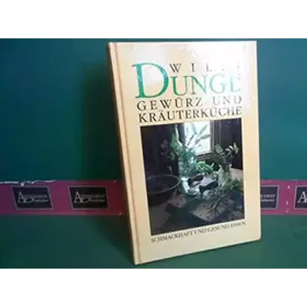 Willi Dungl's Gewürz- und Kräuterküche. - Schmackhaft und gesund essen. - Dungl Willi und Wolfgang Exel