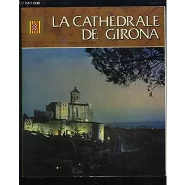 LA CATHEDRALE DE GIRONA - CALZADA I OLIVERAS JOSEP