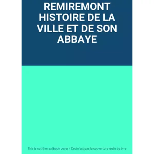 REMIREMONT HISTOIRE DE LA VILLE ET DE SON ABBAYE