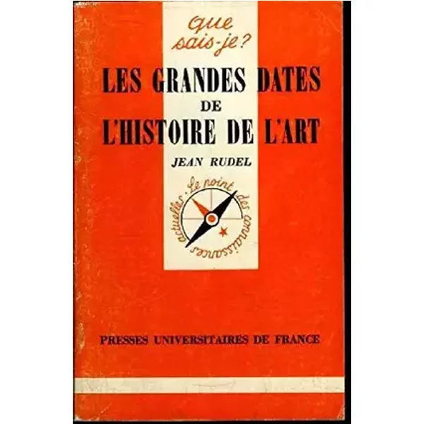 Que sais-je? N° 1433 Les grandes dates de l'histoire d el'art - Rudel Jean