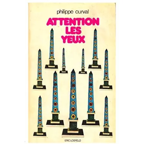 Attention les yeux. Editions Eric Losfeld. 1972. (Littérature, Roman, Photographie, Leica, Rollei) - Curval Philippe