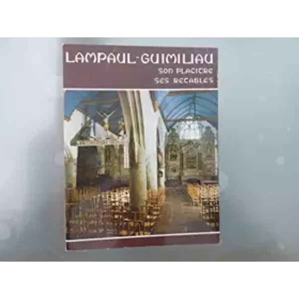 LAMPAUL-GUIMILIAU, SON PLACITRE, SES RETABLES. - COLLECTIF