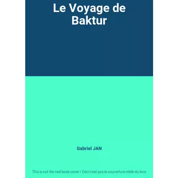 Le Voyage de Baktur - Gabriel JAN