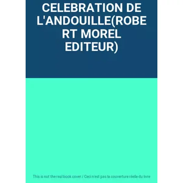 CELEBRATION DE L'ANDOUILLE(ROBERT MOREL EDITEUR)