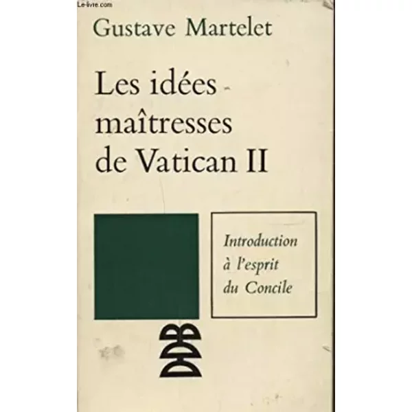 LES Idees Maitresses DE Vatican II - Gustave Martelet-image