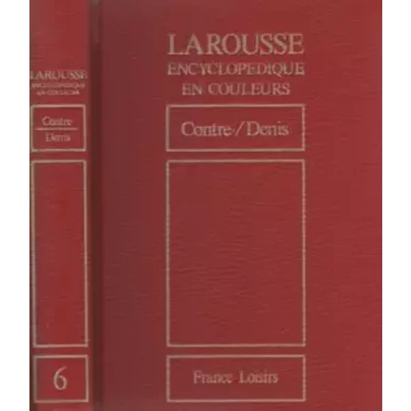 Larousse Encyclopédique en couleurs - Volume 6 - de Contre- à Denis - Collectif